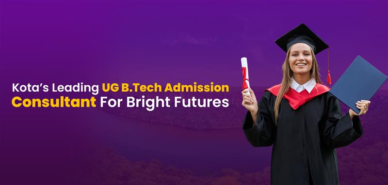Kota’s Leading UG B.Tech Admission Consultant for Bright Futures